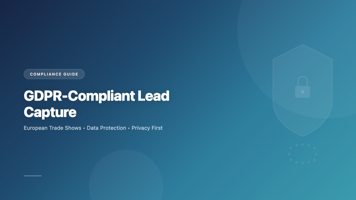 GDPR-Compliant Lead Capture at European Trade Shows