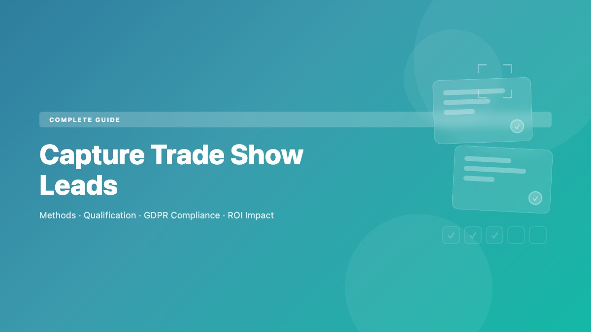 How to Capture Trade Show Leads: The Complete Guide for Exhibitors
