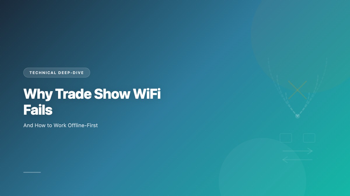Why Trade Show WiFi Fails (And How to Work Offline)